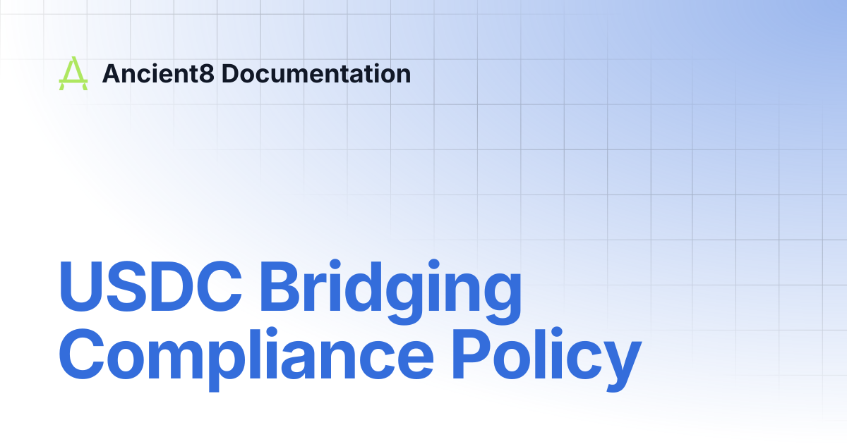 USDC Bridging Compliance Policy | Ancient8 Documentation
